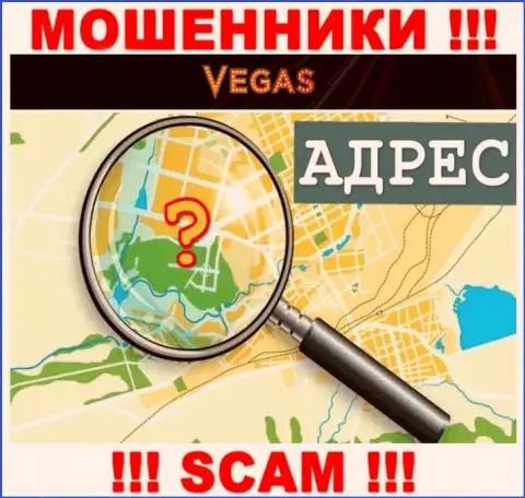 Будьте бдительны, Vegas Casino мошенники - не намерены раскрывать информацию о адресе регистрации организации