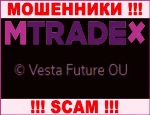 Вы не сумеете сберечь собственные денежные средства работая совместно с конторой МТрейдХ, даже в том случае если у них имеется юр лицо Vesta Future OU